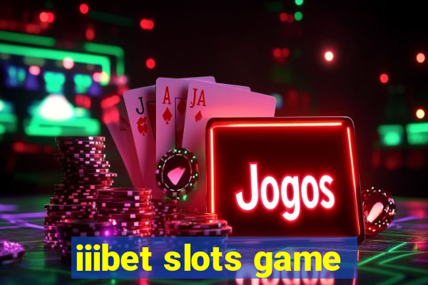 iiibet slots game